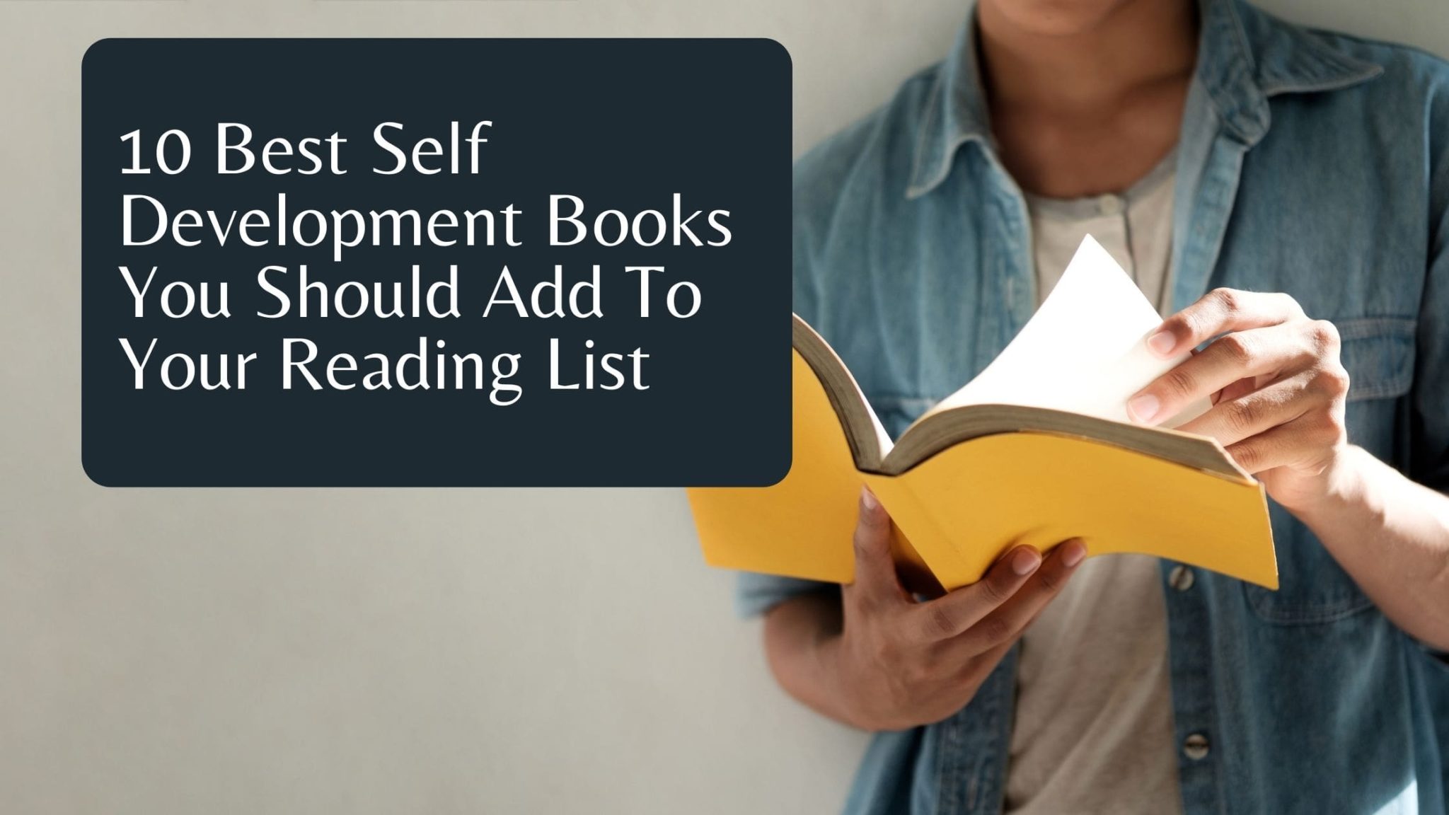 Top 10 Best Self Development Books You Should Add To Your Reading List
