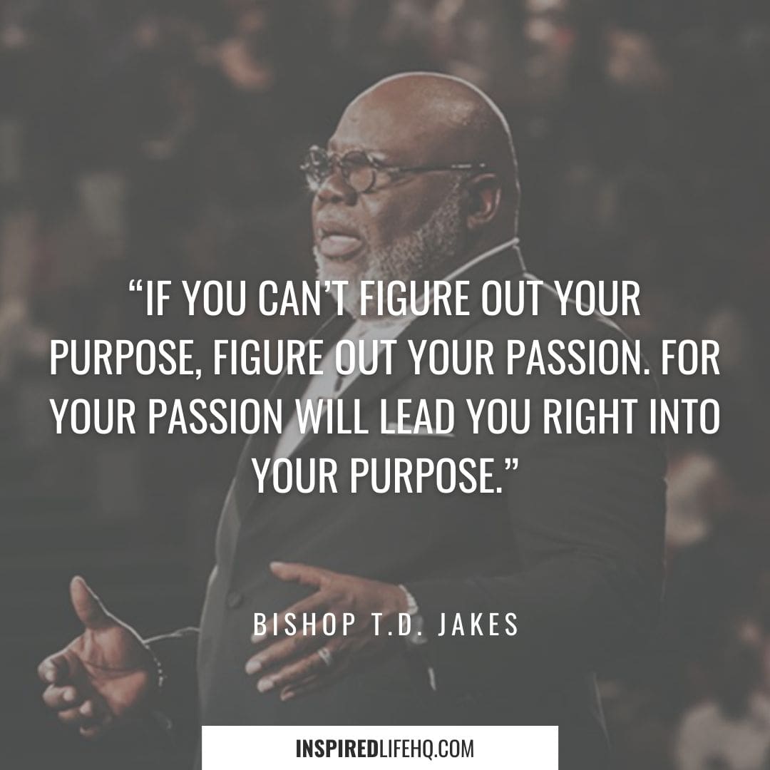 Powerful Bishop T D Jakes Quotes Wisdom From America S Favorite Pastor